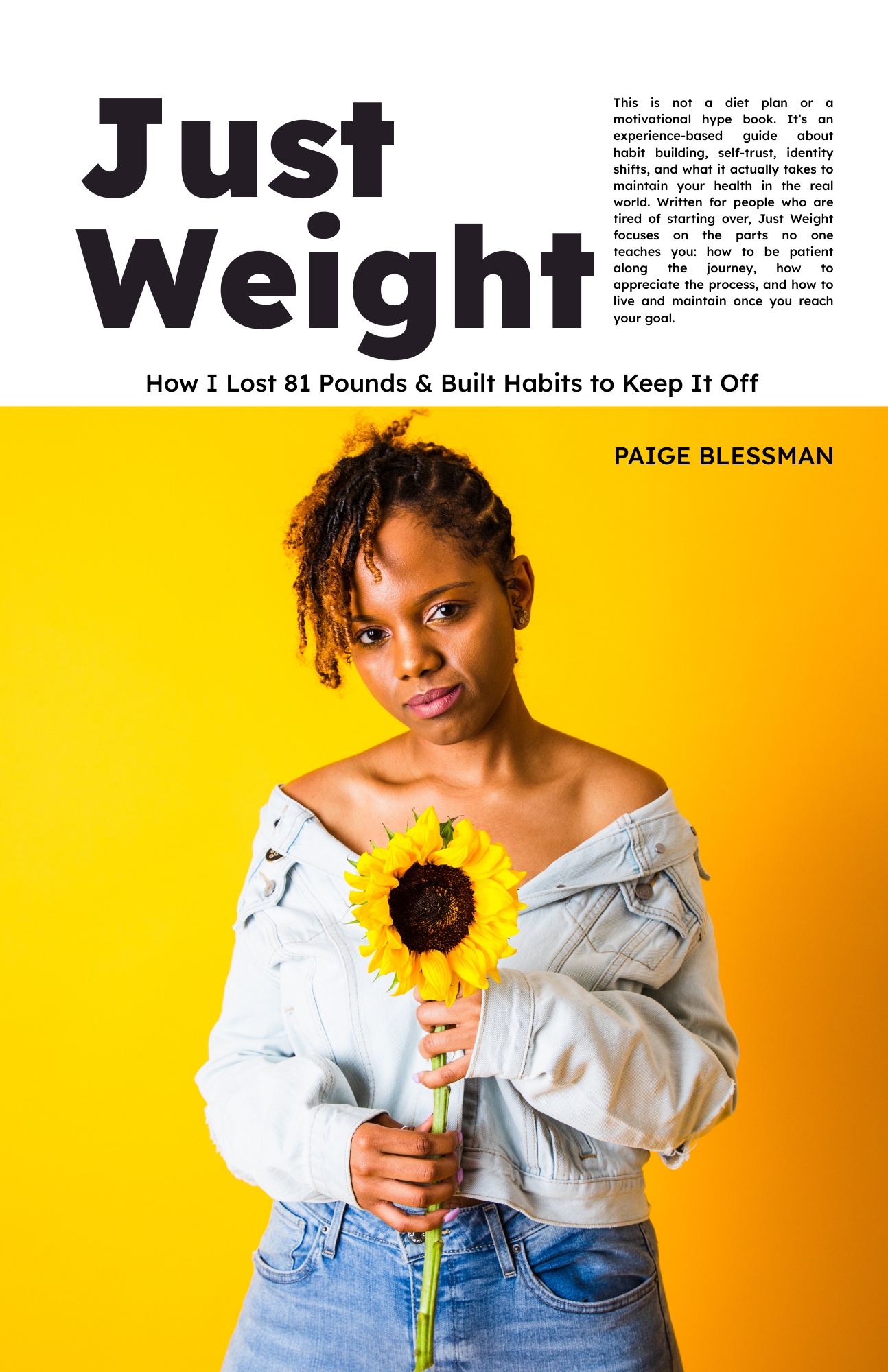 Just Weight: How I Lost 81 Pounds & Built Habits to Keep It Off