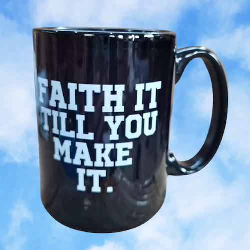 Faith it mug